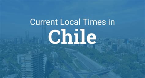 c date chile|Current local time in Chile